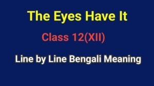 The Eyes Have It Bengali Meaning Class 12 WBCHSE