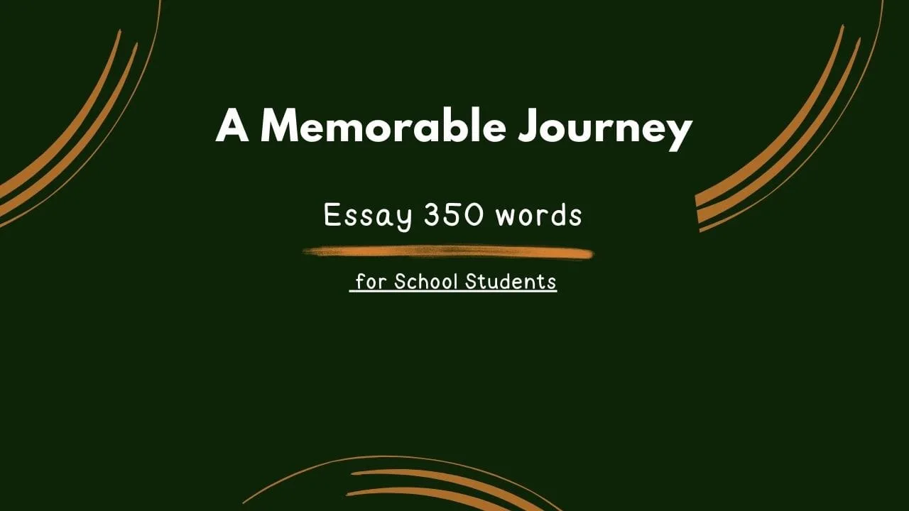 A Memorable Journey Essay 350 words for School Students