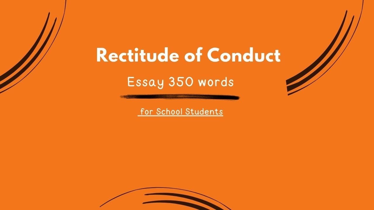 Rectitude of Conduct Essay 350 words for School Students