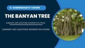 The Banyan Tree Summary and Questions Answers Solutions