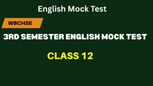3rd Semester English Mock Test Class 12 WBCHSE 2025 3rd Semester English Mock Test Class 12 WBCHSE 2025