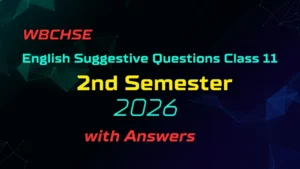 English Suggestive Questions 2nd Semester Class 11 WBCHSE