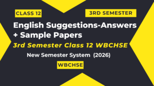 3rd Semester English Suggestion WBCHSE 2026 – Class 12 3rd Semester English Suggestion WBCHSE 2026